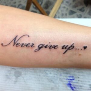Never Give Up Tattoo Ideas Female Never Give Up Tattoo Ideas Female