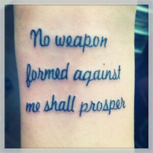 No Weapon Formed Against Me Shall Prosper Tattoo Ideas No Weapon Formed Against Me Shall Prosper Tattoo Ideas
